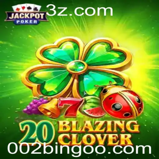 Descubra o Fascinante Mundo de 20BlazingClover em 002bingo.com